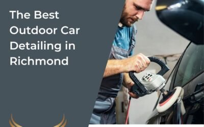 The Best Outdoor Car Detailing in Richmond