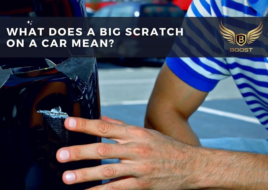 What Does A Big Scratch On A Car Mean? Boost Mobile Detailing