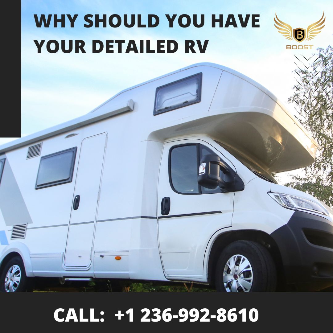 Why Should You Have Your Detailed RV ? - Boost Mobile Detailing