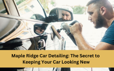 Maple Ridge Car Detailing: The Secret to Keeping Your Car Looking New