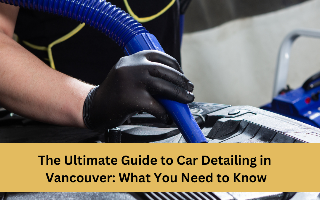 Car Detailing in Vancouver