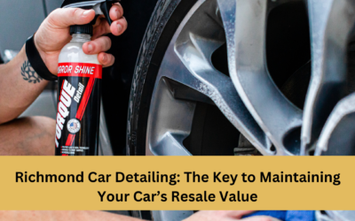 Richmond Car Detailing: The Key to Maintaining Your Car’s Resale Value