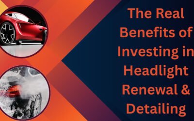 The Real Benefits of Investing in Headlight Renewal & Detailing